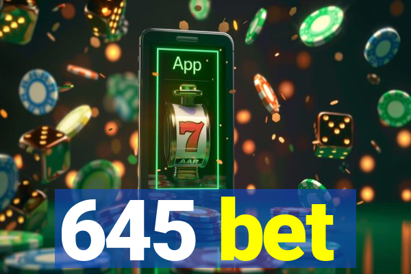 645 bet